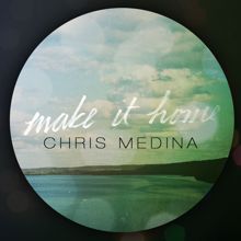 Chris Medina: Make It Home