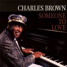 Charles Brown: Someone To Love