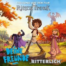 Deine Freunde: Ritterlich (Aus dem Film "Ritter Trenk")
