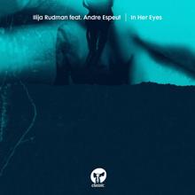 Ilija Rudman: In Her Eyes (feat. Andre Espeut)