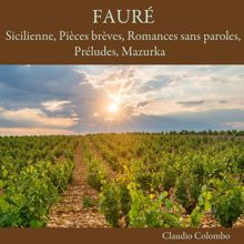 Claudio Colombo: Fauré: Sicilienne, Pièces brèves, Romances sans paroles, Préludes, Mazurka