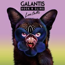 Galantis & Hook N Sling: Love on Me