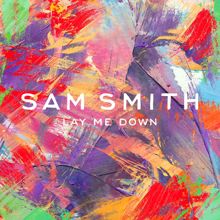Sam Smith: Lay Me Down (Single Version)