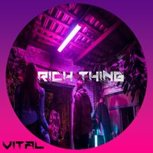 Vital: Rich Thing