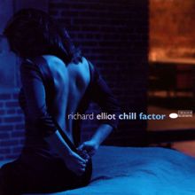 Richard Elliot: Chill Factor
