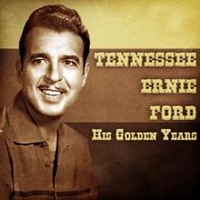Tennessee Ernie Ford: His Golden Years (Remastered)