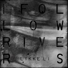 Lykke Li: I Follow Rivers