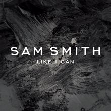 Sam Smith: Like I Can