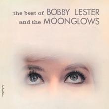 The Moonglows: The Best Of Bobby Lester And The Moonglows