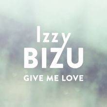 Izzy Bizu: Give Me Love