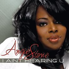 Angie Stone: I Ain’t Hearin’ U (Album Version)