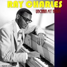 Ray Charles: Unchain My Heart (Digitally Remastered)