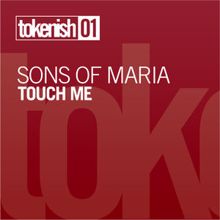 Sons Of Maria: Touch Me