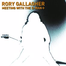 Rory Gallagher: Meeting With The G-Man