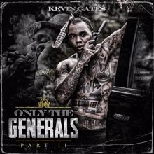 Kevin Gates: Only The Generals Part II
