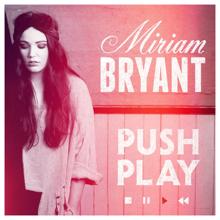 Miriam Bryant: Push Play