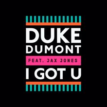 Duke Dumont: I Got U