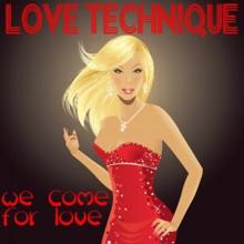 Love Technique: We Come for Love