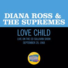 Diana Ross & The Supremes: Love Child (Live On The Ed Sullivan Show, September 29, 1968) (Love Child)