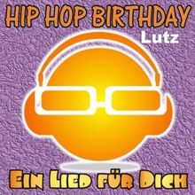 Ein Lied für Dich: Hip Hop Birthday: Lutz