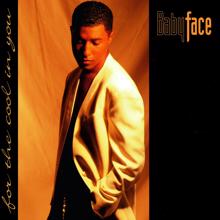 Babyface: For The Cool In You