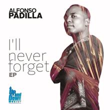 Alfonso Padilla: I'll Never Forget