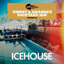 ICEHOUSE: Jonesy & Amanda's Backyard Jam Presents ICEHOUSE EP (Live)