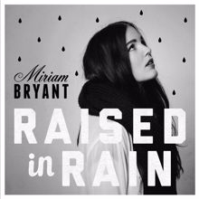 Miriam Bryant: Raised in Rain (Reprise)