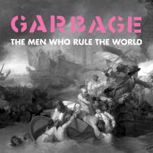 Garbage: The Men Who Rule the World