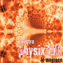 Le Magreen: Spectra Physix 700