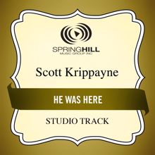 Scott Krippayne: He Was Here (High Key Performance Track Without Background Vocals)