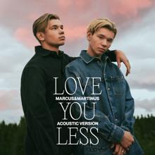 Marcus & Martinus: Love You Less (Acoustic Version)