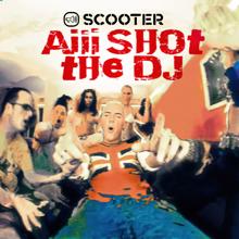 Scooter: Aiii Shot The DJ