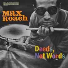 Max Roach: Deeds, Not Words (Mono Mix) (Deeds, Not WordsMono Mix)