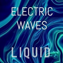 Liquid: Electric Waves