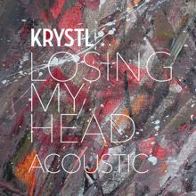 Krystl: Losing My Head (Acoustic)