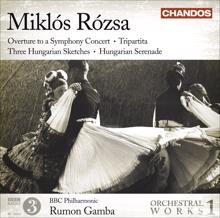 BBC Philharmonic Orchestra: Rozsa, M.: Orchestral Works, Vol. 1 - Overture / Tripartita / 3 Hungarian Sketches / Hungarian Serenade