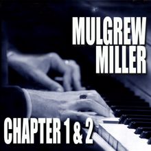 Mulgrew Miller: Chapters 1 & 2: Key To The City / Work!