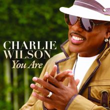 Charlie Wilson: You Are