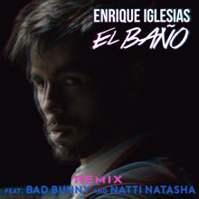 Enrique Iglesias feat. Bad Bunny & Natti Natasha: EL BAÑO REMIX