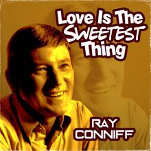 Ray Conniff: Love Is the Sweetest Thing