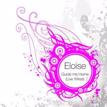 Eloise: Guide Me Home (Live Wires)