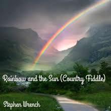 Stephen Wrench: Rainbow and the Sun (Country Fiddle)