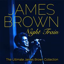 James Brown: Night Train (The Ultimate James Brown Collection)