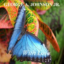 George A. Johnson Jr: With Love