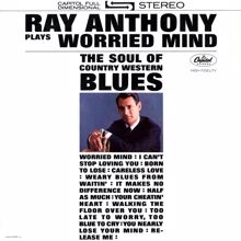 Ray Anthony: Plays Worried Mind: The Soul Of Country Western Blues