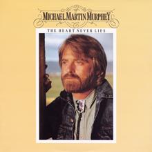 Michael Martin Murphey: The Heart Never Lies