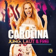 Carolina: Jung, laut & frei