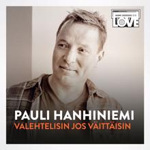 Pauli Hanhiniemi: Valehtelisin Jos Väittäisin (TV-ohjelmasta SuomiLOVE)