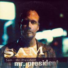 SAM: Mr. President